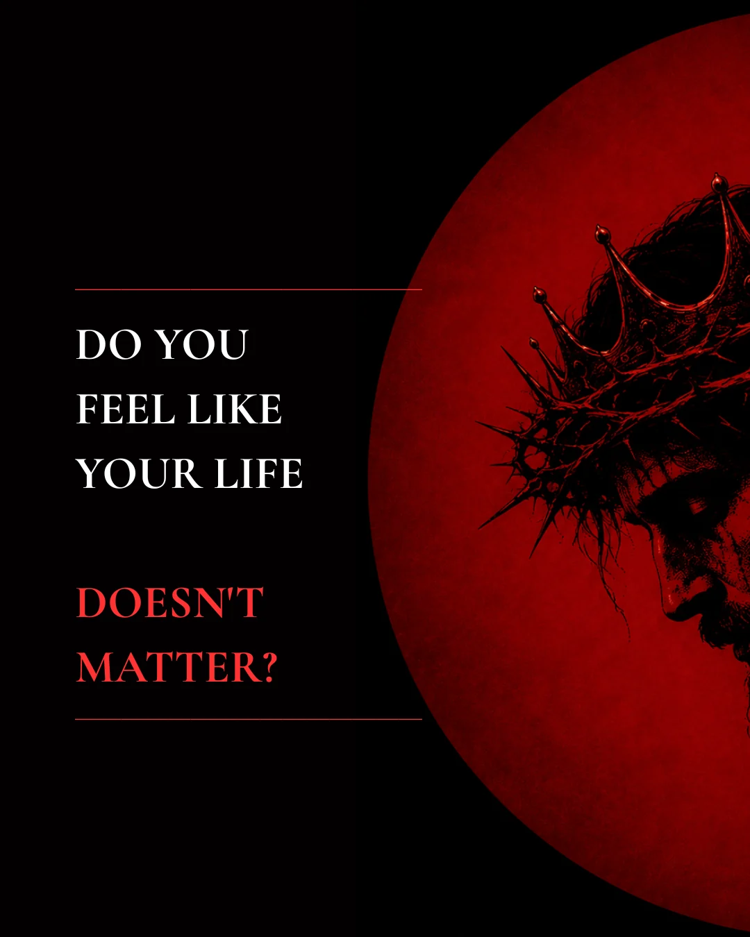 Meta ad creative: Do you feel like your life doesn't matter?